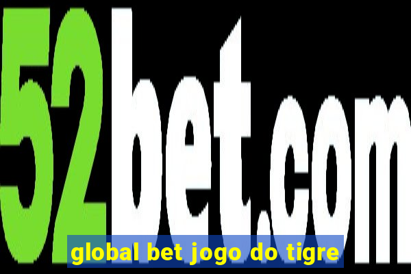 global bet jogo do tigre