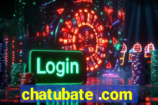 chatubate .com