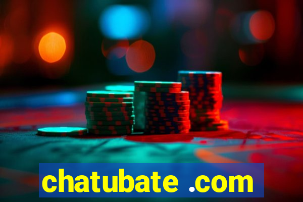 chatubate .com