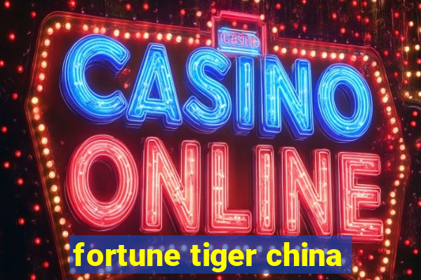 fortune tiger china