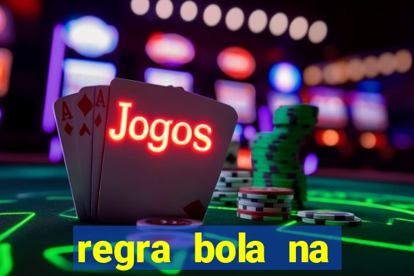 regra bola na trave betano