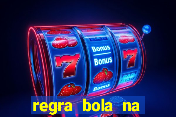 regra bola na trave betano