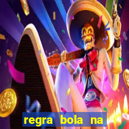 regra bola na trave betano