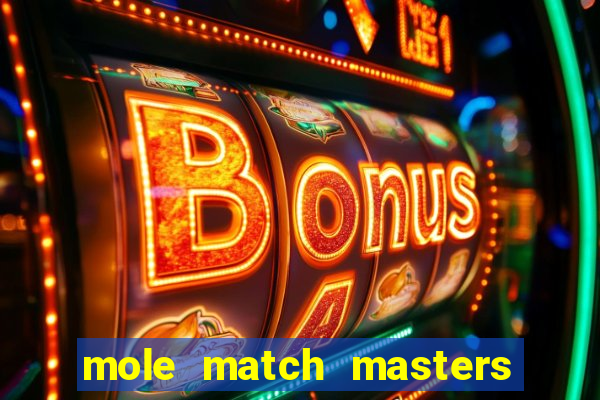 mole match masters ganha dinheiro