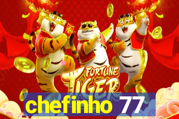 chefinho 77