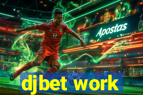 djbet work