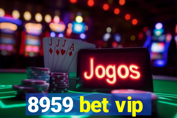 8959 bet vip