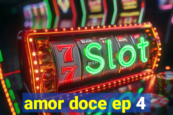 amor doce ep 4