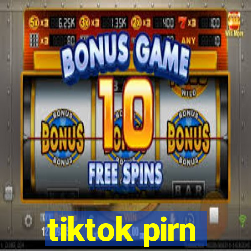 tiktok pirn