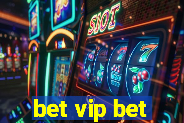 bet vip bet