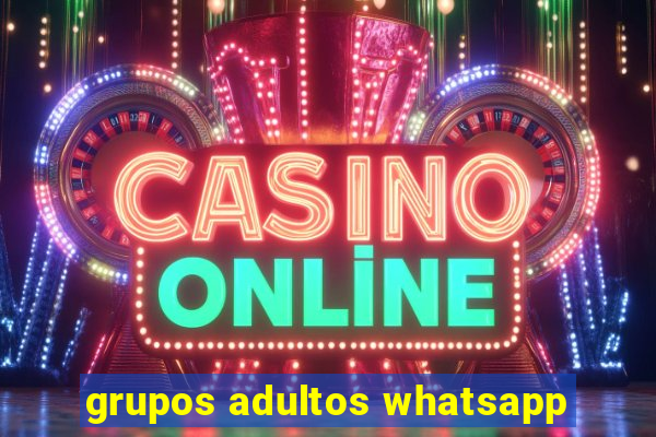 grupos adultos whatsapp