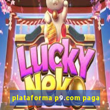 plataforma p9.com paga