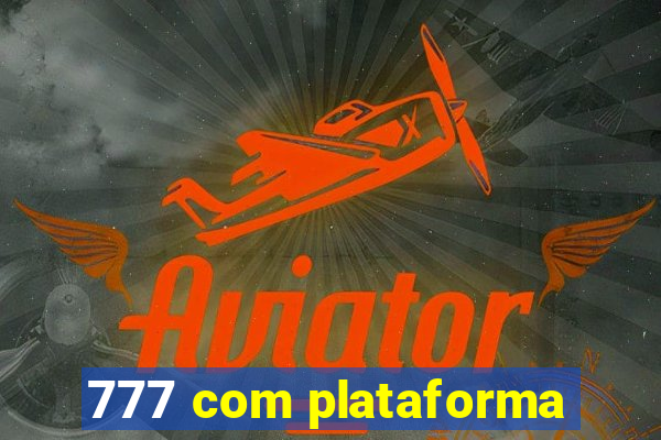 777 com plataforma