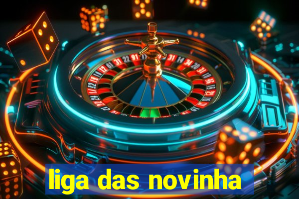 liga das novinha