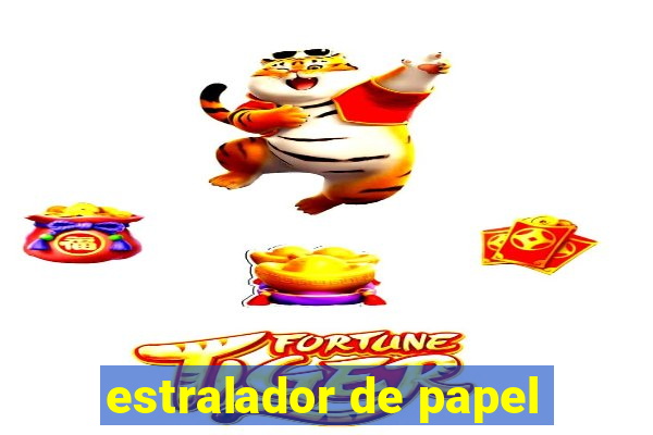 estralador de papel