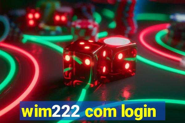 wim222 com login