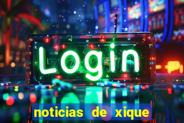 noticias de xique xique bahia