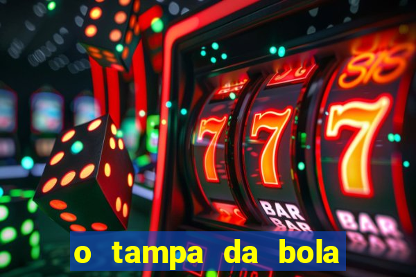 o tampa da bola ao vivo hoje