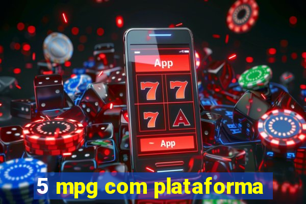 5 mpg com plataforma