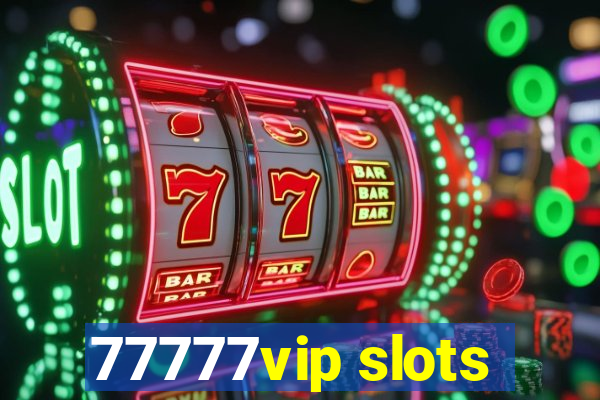 77777vip slots