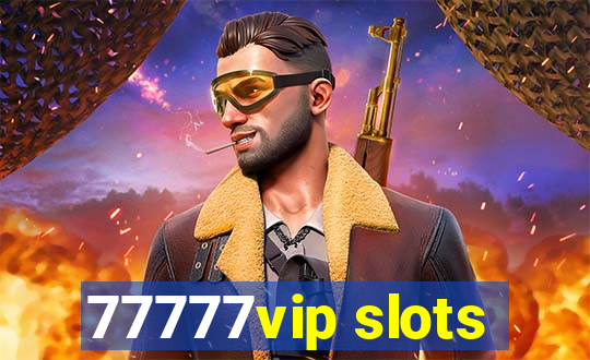 77777vip slots