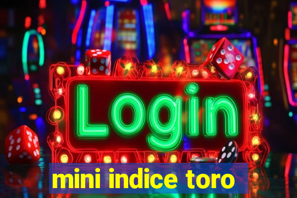 mini indice toro