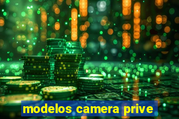 modelos camera prive