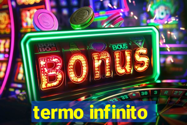 termo infinito