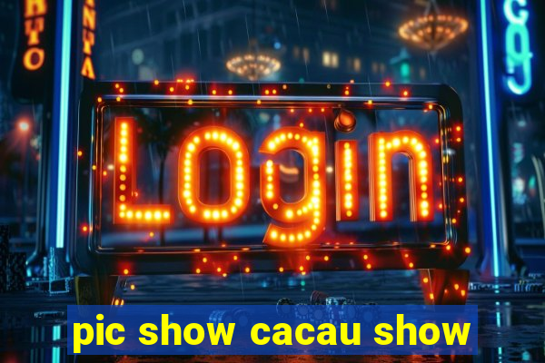 pic show cacau show