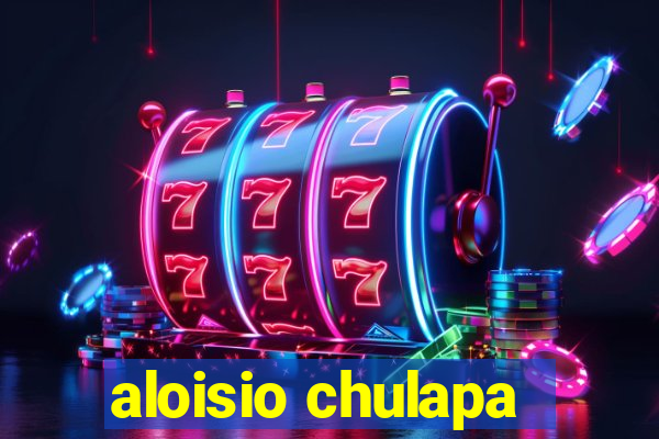 aloisio chulapa