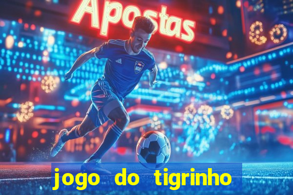 jogo do tigrinho falso para brincar