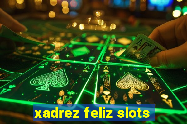 xadrez feliz slots