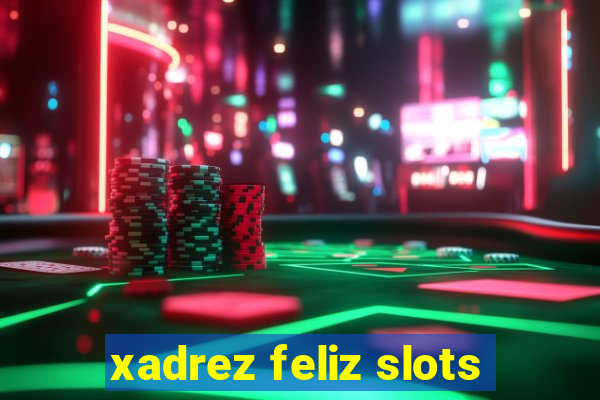 xadrez feliz slots