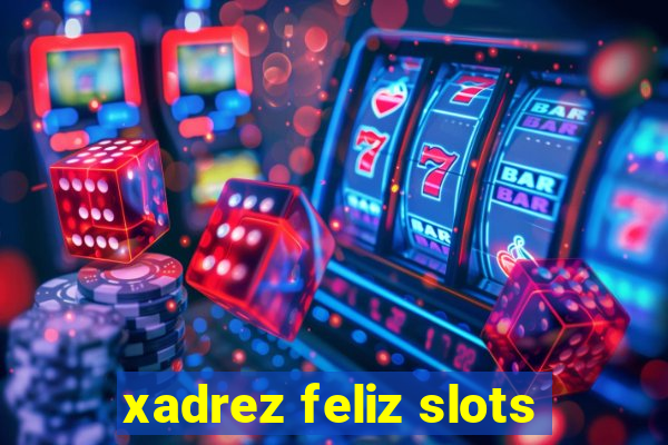 xadrez feliz slots