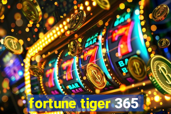 fortune tiger 365