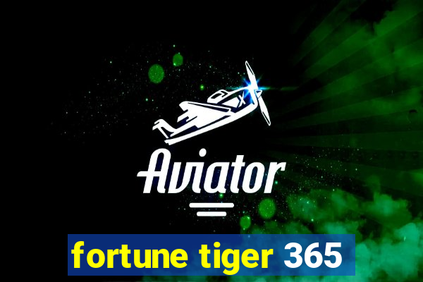 fortune tiger 365