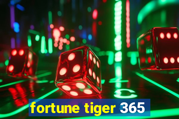 fortune tiger 365