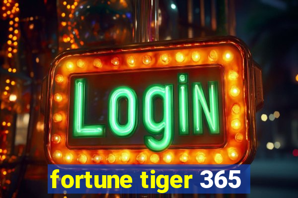 fortune tiger 365