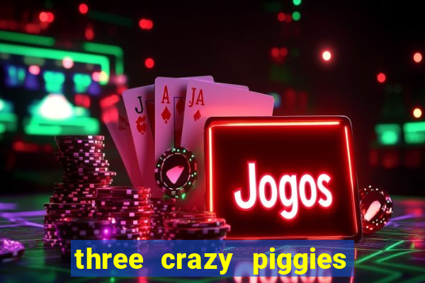 three crazy piggies onde jogar