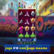 jogo 818 com paga mesmo