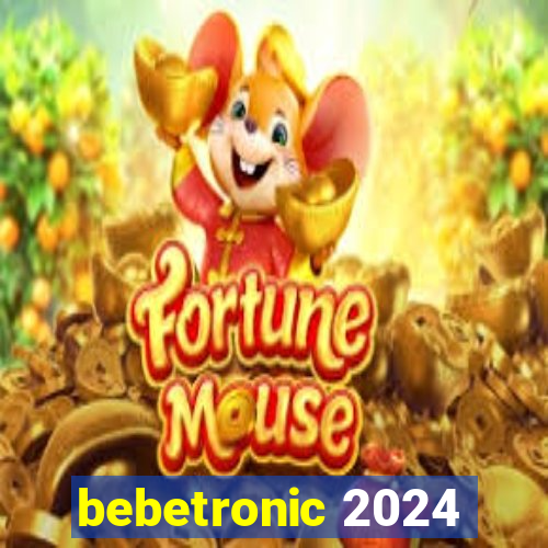 bebetronic 2024