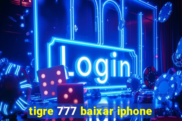 tigre 777 baixar iphone