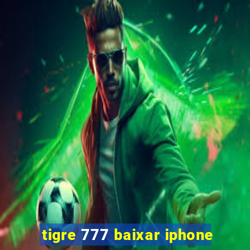 tigre 777 baixar iphone