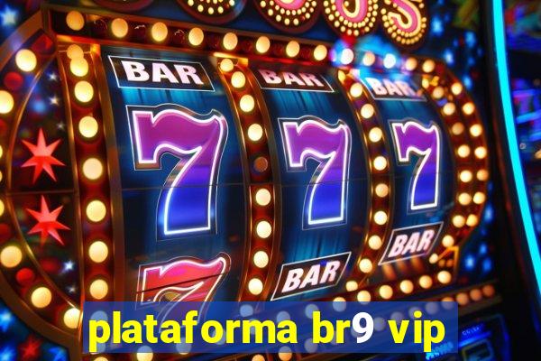 plataforma br9 vip