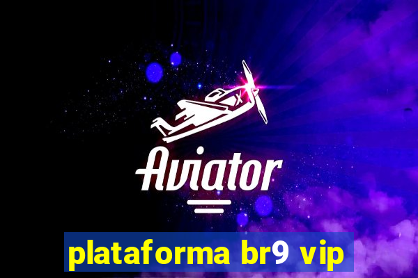 plataforma br9 vip