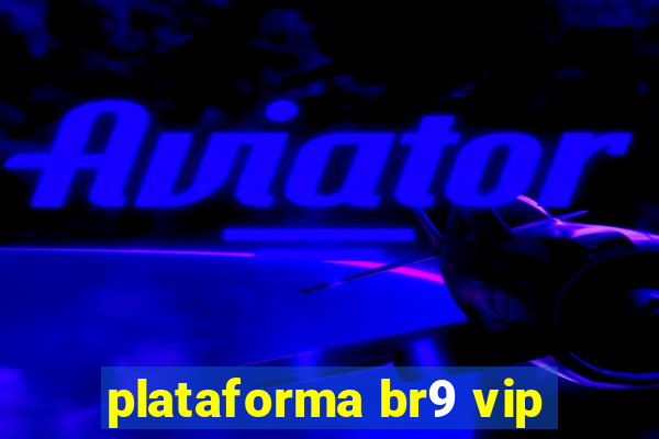 plataforma br9 vip