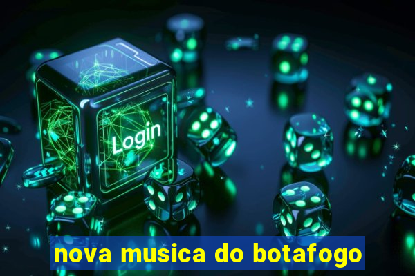 nova musica do botafogo