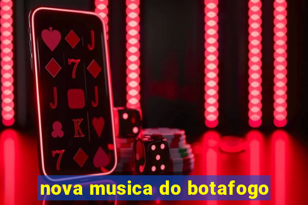 nova musica do botafogo