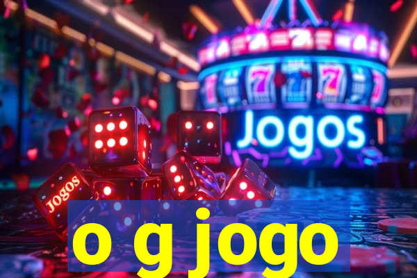 o g jogo