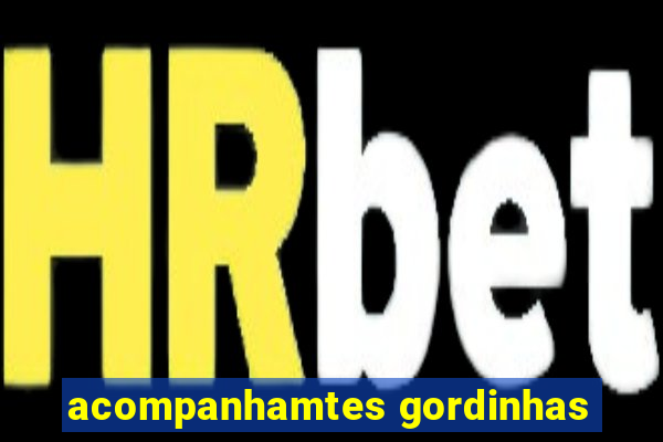 acompanhamtes gordinhas